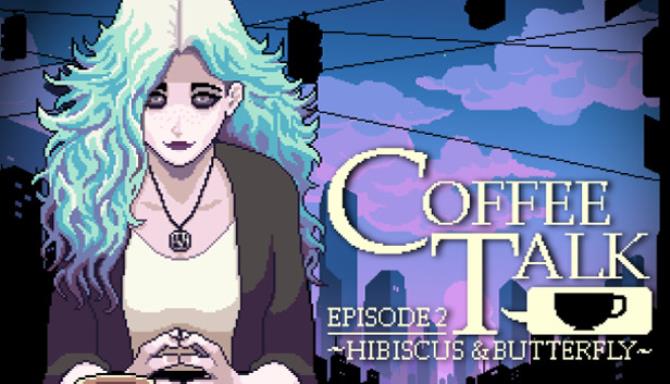 Coffee Talk Episode 2: Hibiscus &#038; Butterfly Free Download